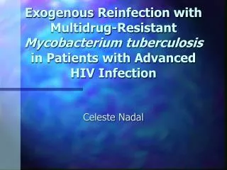Exogenous Reinfection with Multidrug-Resistant Mycobacterium tuberculosis in Patients with Advanced HIV Infection