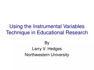 Using the Instrumental Variables Technique in Educational Research