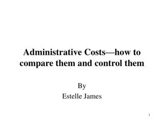 Administrative Costs—how to compare them and control them