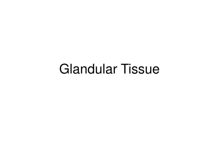 glandular tissue