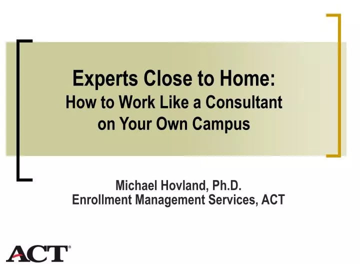 experts close to home how to work like a consultant on your own campus