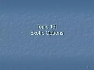 Topic 13: Exotic Options