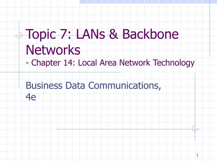 topic 7 lans backbone networks chapter 14 local area network technology