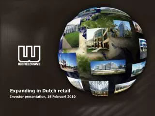Expanding in Dutch retail Investor presentation, 16 Februari 2010
