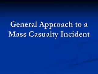 General Approach to a Mass Casualty Incident