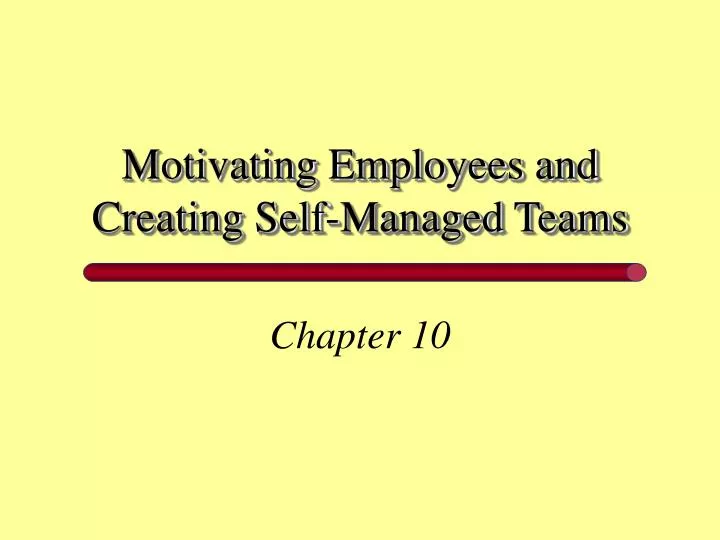 motivating employees and creating self managed teams