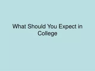 What Should You Expect in College