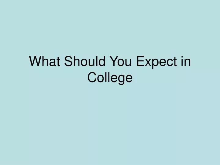 what should you expect in college
