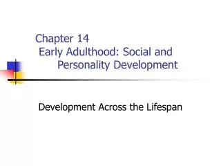 Chapter 14 Early Adulthood: Social and 	Personality Development