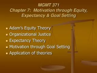 MGMT 371 Chapter 7: Motivation through Equity, Expectancy &amp; Goal Setting