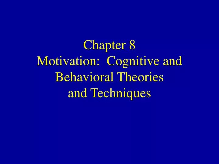 chapter 8 motivation cognitive and behavioral theories and techniques