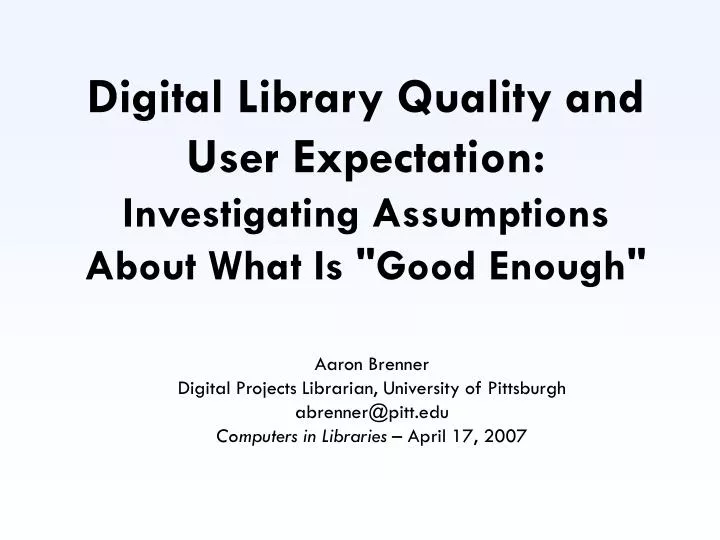 digital library quality and user expectation investigating assumptions about what is good enough