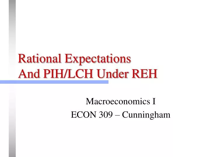 rational expectations and pih lch under reh