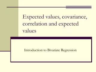 Expected values, covariance, correlation and expected values