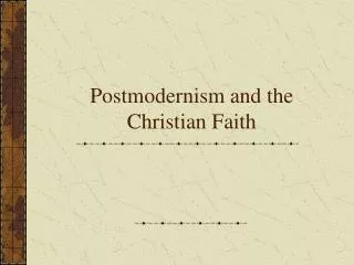 Postmodernism and the Christian Faith