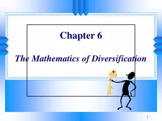 Chapter 6 The Mathematics of Diversification