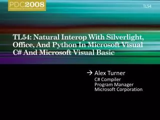 TL54: Natural Interop With Silverlight, Office, And Python In Microsoft Visual C# And Microsoft Visual Basic