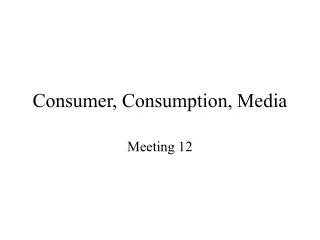 Consumer, Consumption, Media