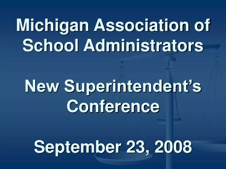 michigan association of school administrators new superintendent s conference september 23 2008
