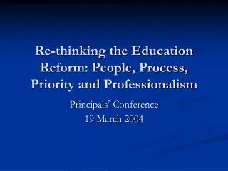 Re-thinking the Education Reform: People, Process, Priority and Professionalism
