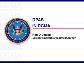 DPAS IN DCMA Ron O’Daniell Defense Contract Management Agency