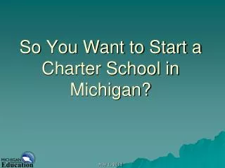 So You Want to Start a Charter School in Michigan?