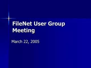 FileNet User Group Meeting