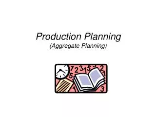 Production Planning (Aggregate Planning)