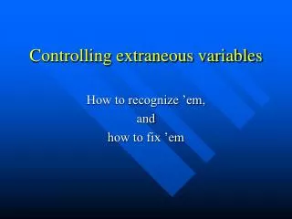 Controlling extraneous variables