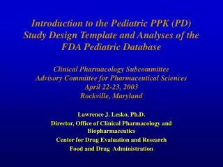 Lawrence J. Lesko, Ph.D. Director, Office of Clinical Pharmacology and Biopharmaceutics Center for Drug Evaluation and R