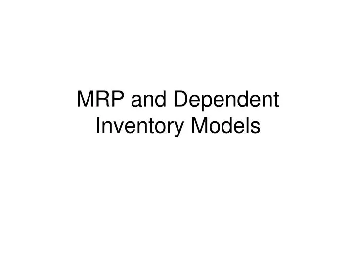 mrp and dependent inventory models