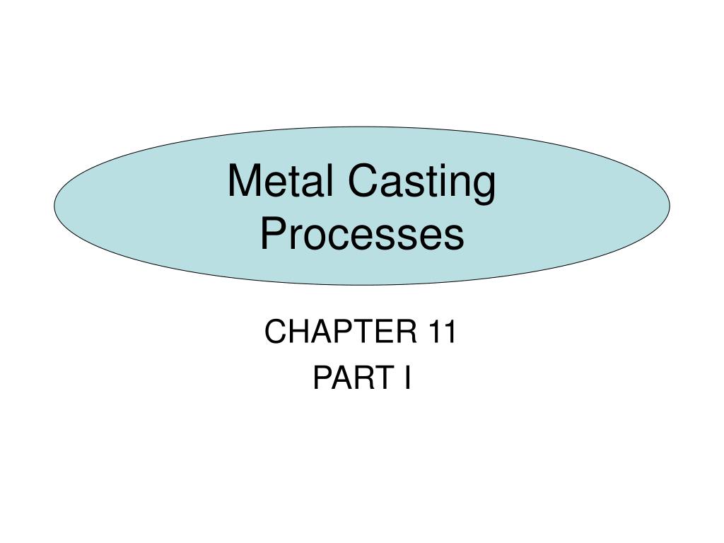 PPT - Metal Casting Processes PowerPoint Presentation, free download ...