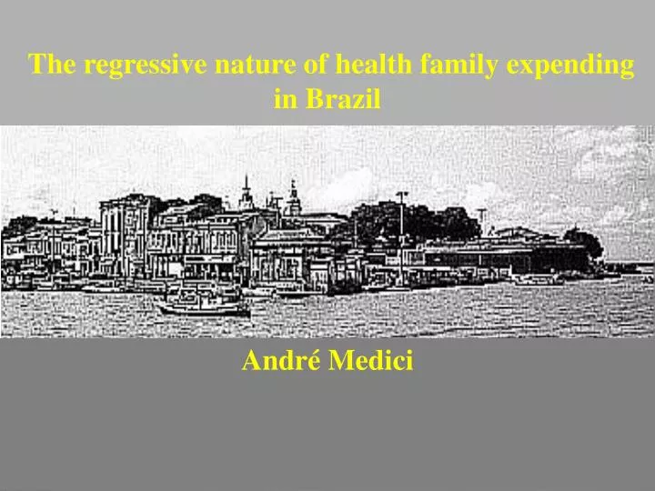 the regressive nature of health family expending in brazil