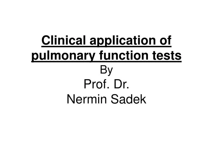 clinical application of pulmonary function tests by prof dr nermin sadek