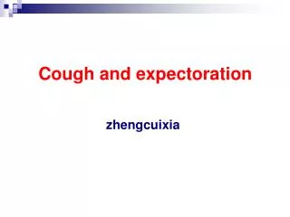 Cough and expectoration