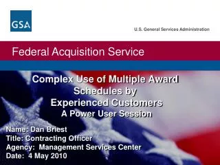 Complex Use of Multiple Award Schedules by Experienced Customers A Power User Session