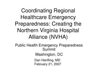 Coordinating Regional Healthcare Emergency Preparedness: Creating the Northern Virginia Hospital Alliance (NVHA)