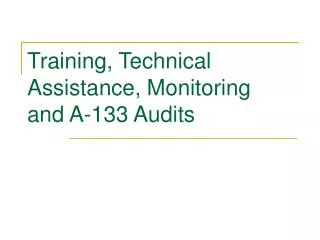 Training, Technical Assistance, Monitoring and A-133 Audits