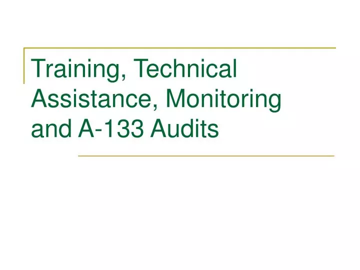 training technical assistance monitoring and a 133 audits
