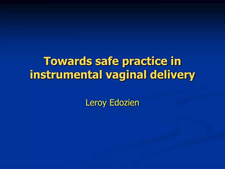 towards safe practice in instrumental vaginal delivery