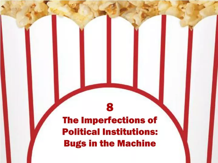 8 the imperfections of political institutions bugs in the machine