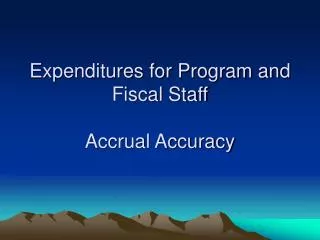 Expenditures for Program and Fiscal Staff Accrual Accuracy