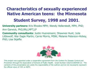 Characteristics of sexually experienced Native American teens: the Minnesota Student Survey, 1998 and 2001 .