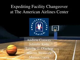 Expediting Facility Changeover at The American Airlines Center