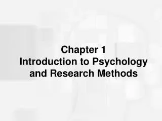 Chapter 1 Introduction to Psychology and Research Methods