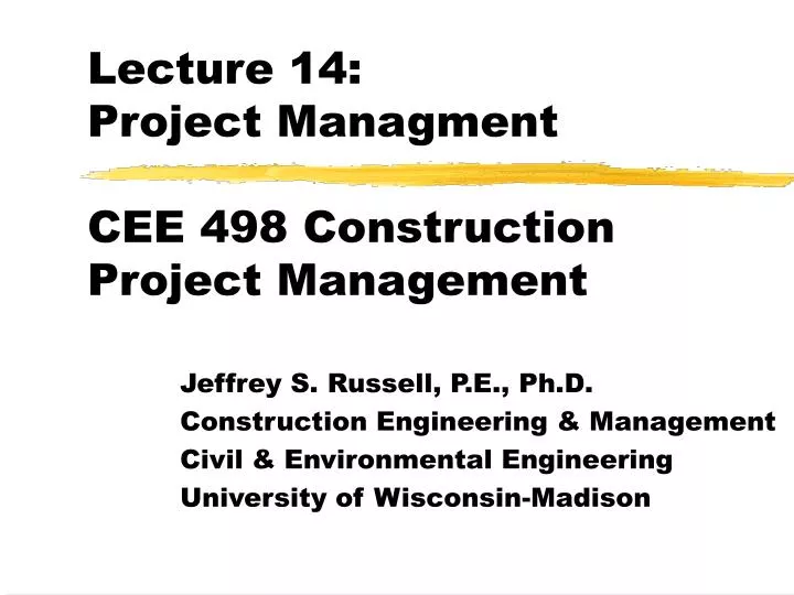 lecture 14 project managment cee 498 construction project management