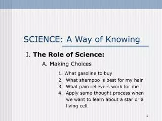 SCIENCE: A Way of Knowing
