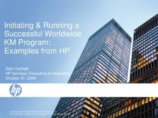Initiating &amp; Running a Successful Worldwide KM Program: Examples from HP