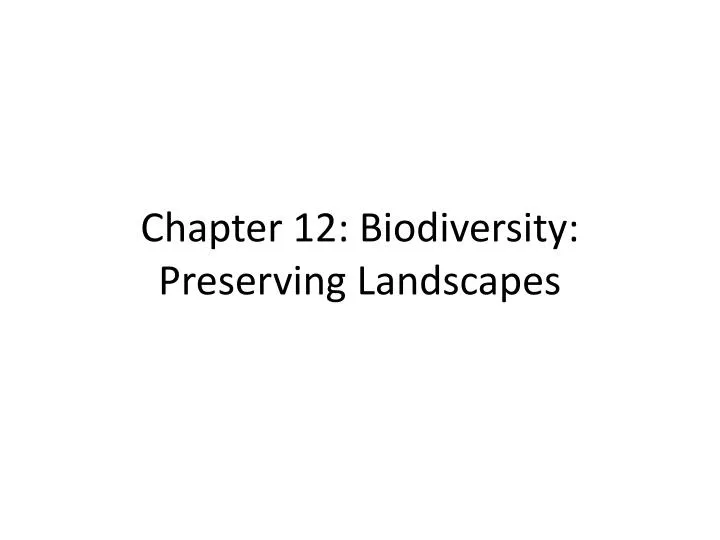 chapter 12 biodiversity preserving landscapes