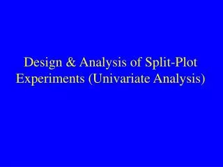 Design &amp; Analysis of Split-Plot Experiments (Univariate Analysis)